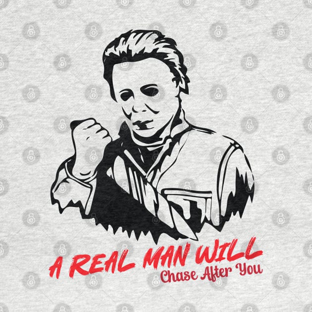 Michael Myers A Real Man Will Chase After You by Emilied